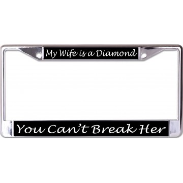 My Wife Is A Diamond … Chrome License Plate Frame