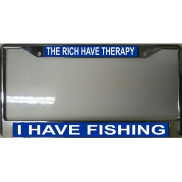 The Rich Have Therapy I Have Fishing Chrome License Plate Frame 