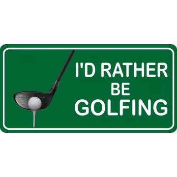 I'd Rather Be Golfing Photo License Plate 