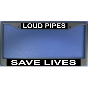 Loud Pipes Save Lives Chrome License Plate Frame 