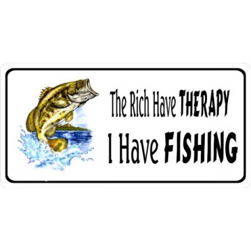 The Rich Have Therapy I Have Fishing Photo License Plate 