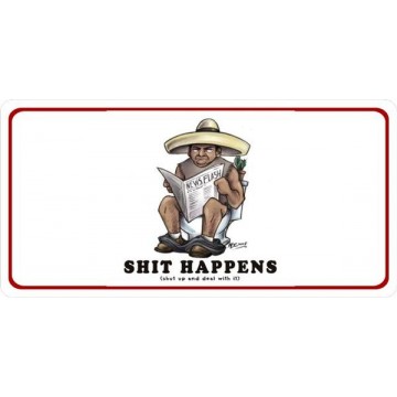 Shit Happens Shut Up And Deal With It Photo License Plate 