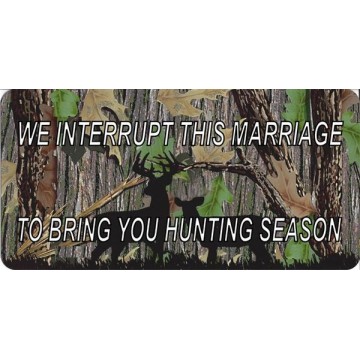 We Interrupt This Marriage To Bring You Hunting Season Photo License Plate 