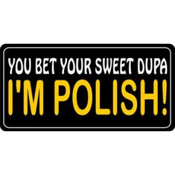 Sweet Dupa I'm Polish Photo License Plate 
