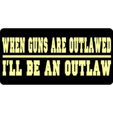 When Guns Are Outlawed Photo License Plate 