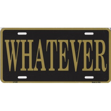Whatever Metal License Plate 