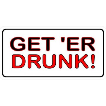 Get 'Er Drunk! Photo License Plate 