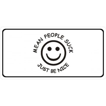 Mean People Suck Just Be Nice Photo License Plate 