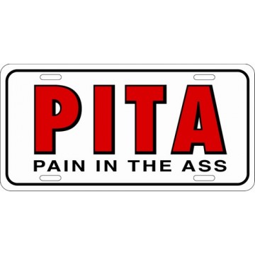 P.I.T.A. Pain in the Ass Photo License Plate 