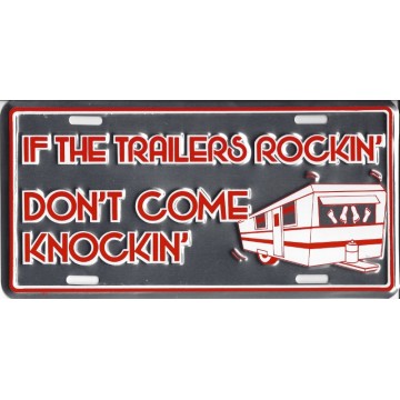 If the Trailers Rockin' Don't Come Knockin' License Plate 