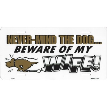 Never Mind Dog Beware Of My Wife Metal License Plate 