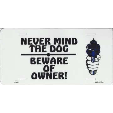 Never Mind The Dog Beware Of Owner Metal License Plate 