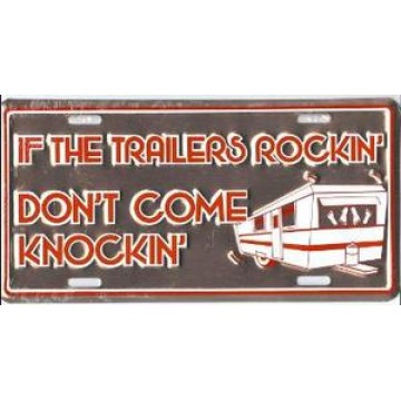 If's The Trailers Rockin' Don't Come Knocking Metal License Plate 