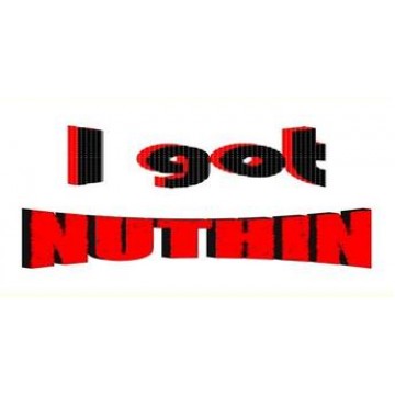 I Got Nuthin Metal License Plate 