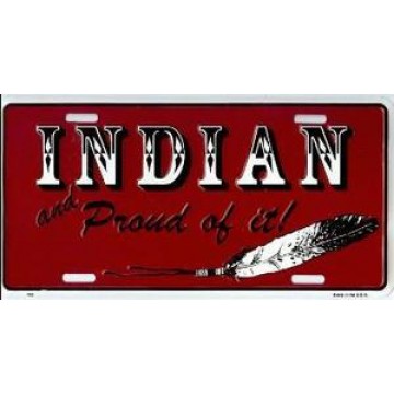 Indian And Proud Of It Metal License Plate