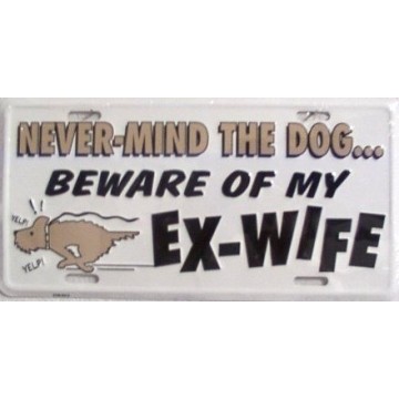 Never-Mind The Dog Beware Of My Ex-Wife Metal License Plate 