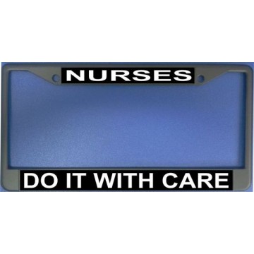 Nurses Do It With Care Chrome License Plate Frame 