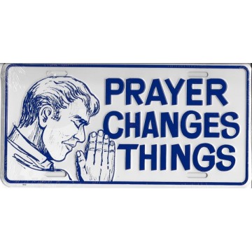 Prayer Changes Things Metal License Plate 