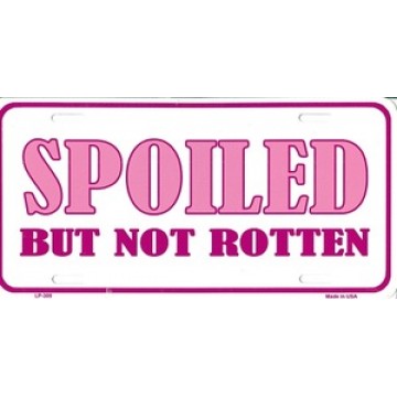 Spoiled But Not Rotten Metal License Plate