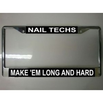 Nail Techs Make 'Em Chrome License Plate Frame 