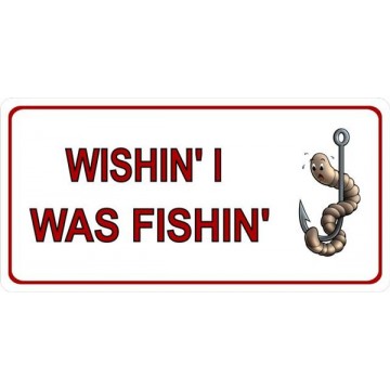 Wishin' I was Fishin' White Photo License Plate 