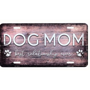 Dog Mom Best Relationship Ever Metal License Plate