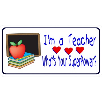 I'm A Teacher What's Your Superpower Photo License Plate