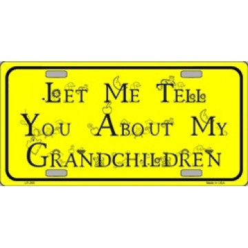 Let Me Tell You About My Grandchildren Yellow Metal License Plate