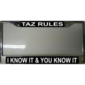 Taz Rules! You know It & I know It Chrome License Plate Frame