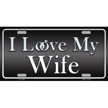 I Love My Wife Metal License Plate