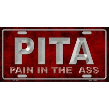 Pain In The Ass Metal License Plate