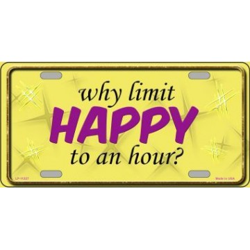 Why Limit Happy To An Hour Metal License Plate 