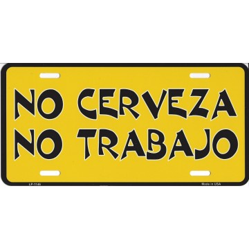 No Cervesa No Trabajo Metal License Plate