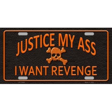 Justice My Ass … Metal License Plate 