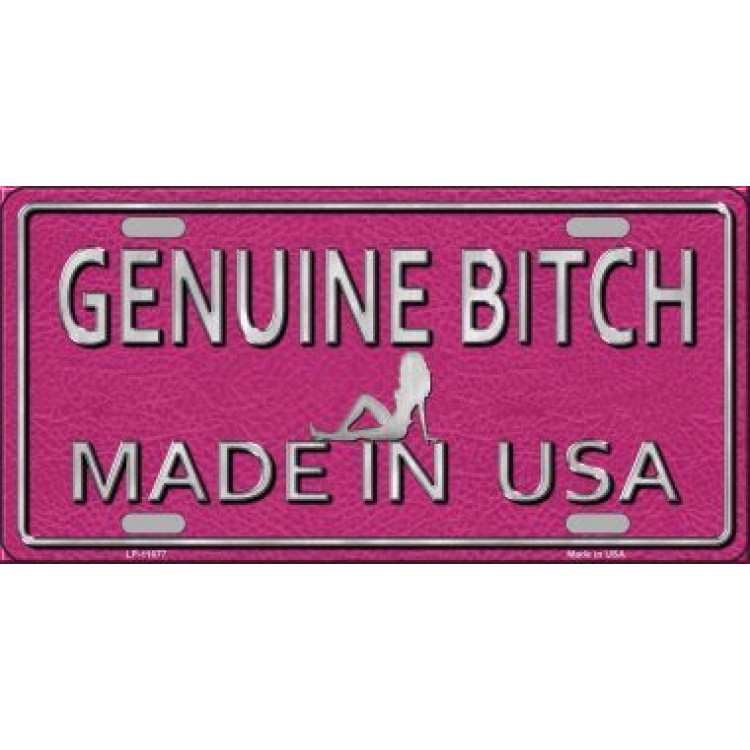 Genuine Bitch Made In USA Metal License Plate