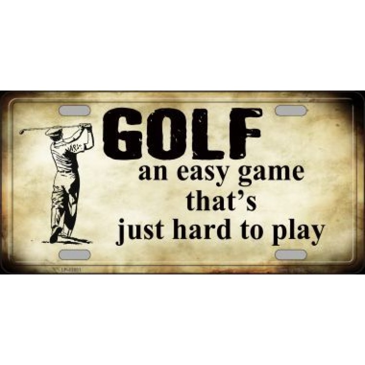 Golf An Easy Game ... Metal License Plate