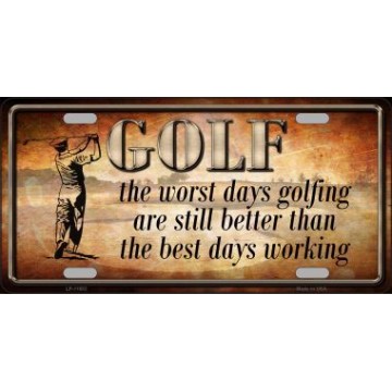 Golf The Worst Days … Metal License Plate