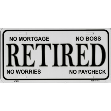 Retired No Mortgage No Boss Metal License Plate