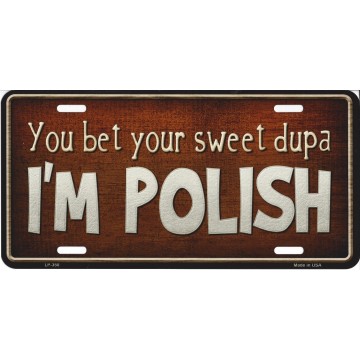 Sweet Dupa I'm Polish Metal License Plate