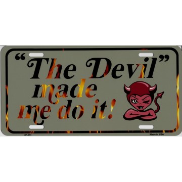 The Devil Made Me Do It Metal License Plate