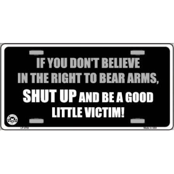 If You Don't Believe In The Right ... Metal License Plate 