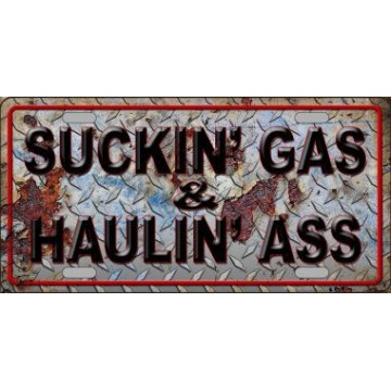 Suckin Gas Haulin Ass Vintage Metal License Plate