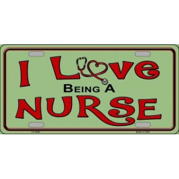 I Love Being A Nurse Metal License Plate