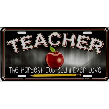 Teacher The Hardest Job You'll Ever Love Metal License Plate