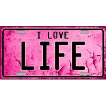 I Love Life Metal License Plate 