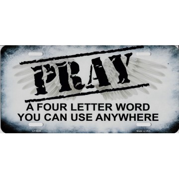 Pray A Four Letter Word Metal License Plate