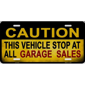 Caution This Vehicle Stops At All Garage Sales Metal License Plate