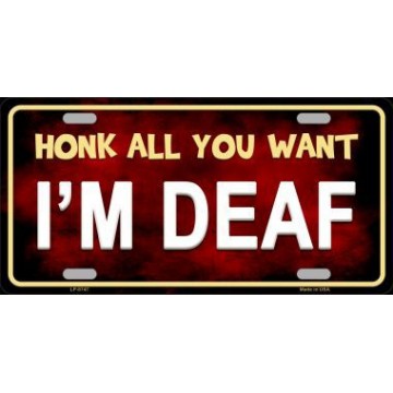 Honk All You Want ... Metal License Plate 
