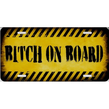 Bitch On Board Metal License Plate
