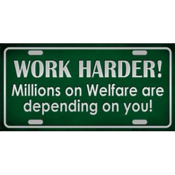 Work Harder Millions On Welfare … Novelty License Plate